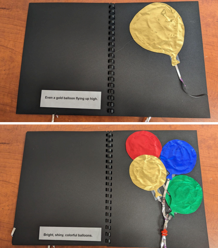 Two pages of the baloon book one with a balloon and a sentence, "Even a gold balloon flying up high." The other has four circle balloons, in different colors, and a sentence that says, "Bright, shiny, colorful balloons."